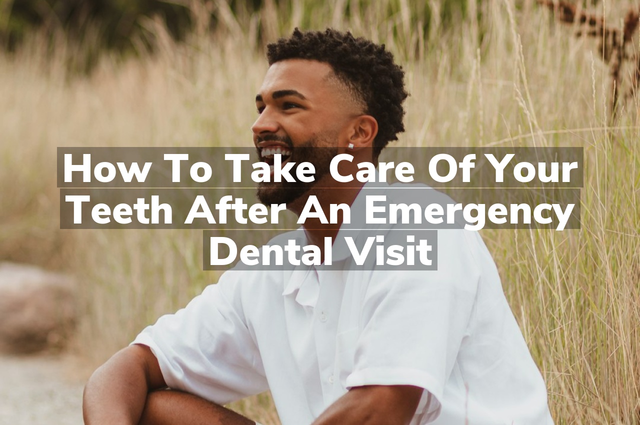 How to Take Care of Your Teeth After an Emergency Dental Visit